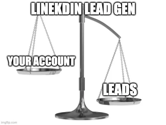 Meme of a scale labelled LinkedIn lead gen, where leads outweigh your account